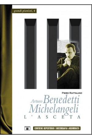 Arturo Benedetti Michelangeli. L'Asceta