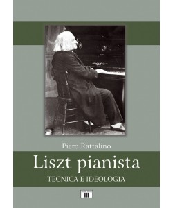 Liszt pianista. Tecnica e ideologia